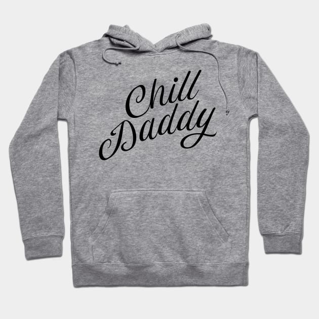 Chill Daddy Cursive - Black Hoodie by GorsskyVlogs